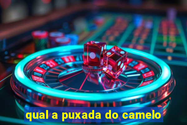 qual a puxada do camelo